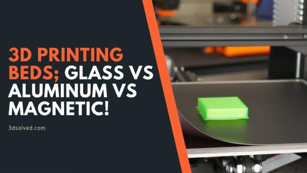 3D Printing Beds Glass Vs Aluminum Vs Magnetic 3D Solved