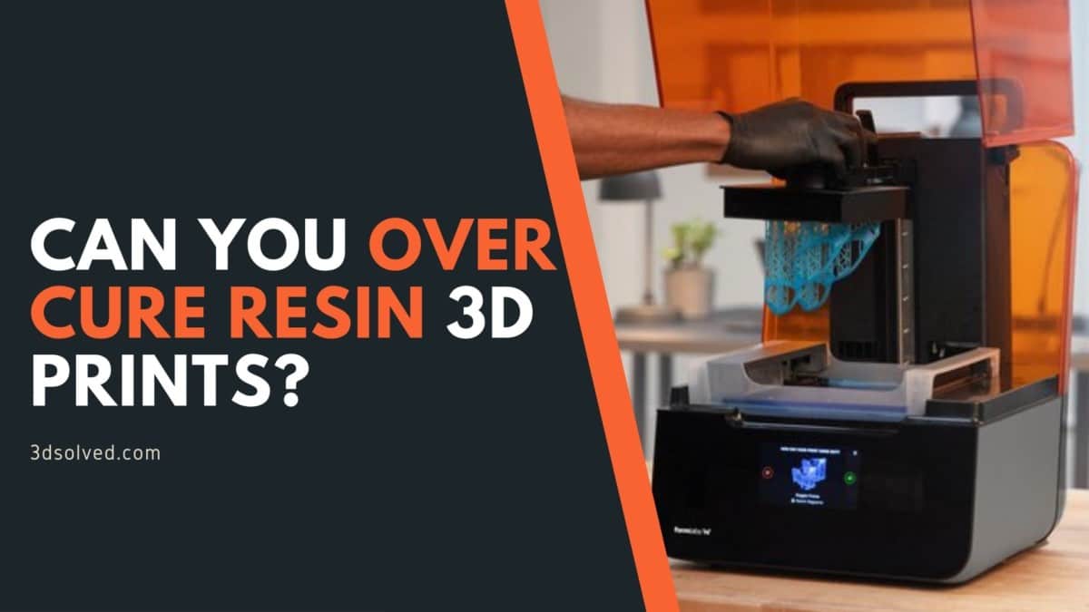 Can you Over Cure resin 3D prints? 3D Solved