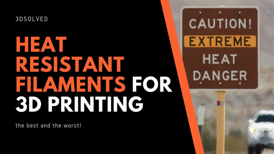 Best Heat Resistant Filament Materials for 3D Printing