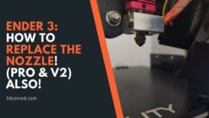 How to replace the Nozzle on an Ender 3 (Pro & V2)! – 3D Solved